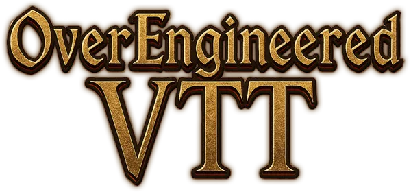 OverEngineered VTT